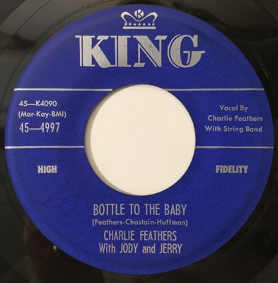 Lot 205 - CHARLIE FEATHERS - BOTTLE TO THE BABY / ONE HAND LOOSE 7" (KING - 4997)