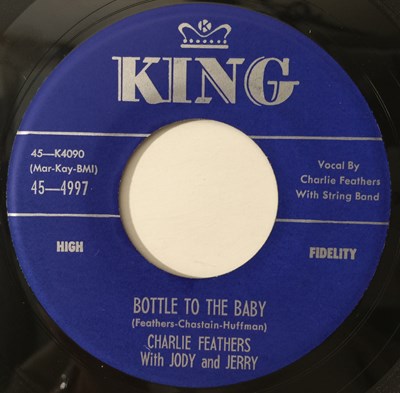 Lot 207 - CHARLIE FEATHERS - BOTTLE TO THE BABY / ONE HAND LOOSE 7" (KING - 4997)