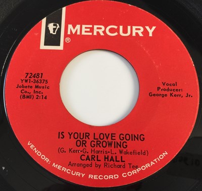 Lot 233 - CARL HALL - IS YOUR LOVE GOING OR GROWING 7" (MERCURY 72481)
