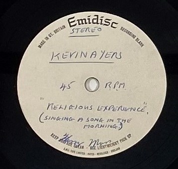 Lot 14 - KEVIN AYERS - RELIGIOUS EXPERIENCE/SINGING A SONG IN THE MORNING - 7" ACETATE PLUS DEMO (FEATURING SYD BARRETT)
