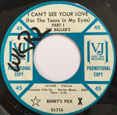 Lot 203 - THE BALLAD'S - I CAN'T SEE YOUR LOVE (FOR THE TEARS IN MY EYES) 7" (PROMO - VJ-714)