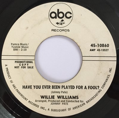 Lot 97 - WILLIE WILLIAMS - HAVE YOU EVER BEEN PLAYED FOR A FOOL? 7" (ORIGINAL US PROMO COPY - ABC 10860)